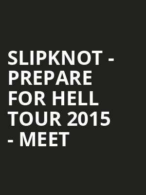 Slipknot - Prepare for Hell Tour 2015 - Meet &amp; Greet Package at Motorpoint Arena